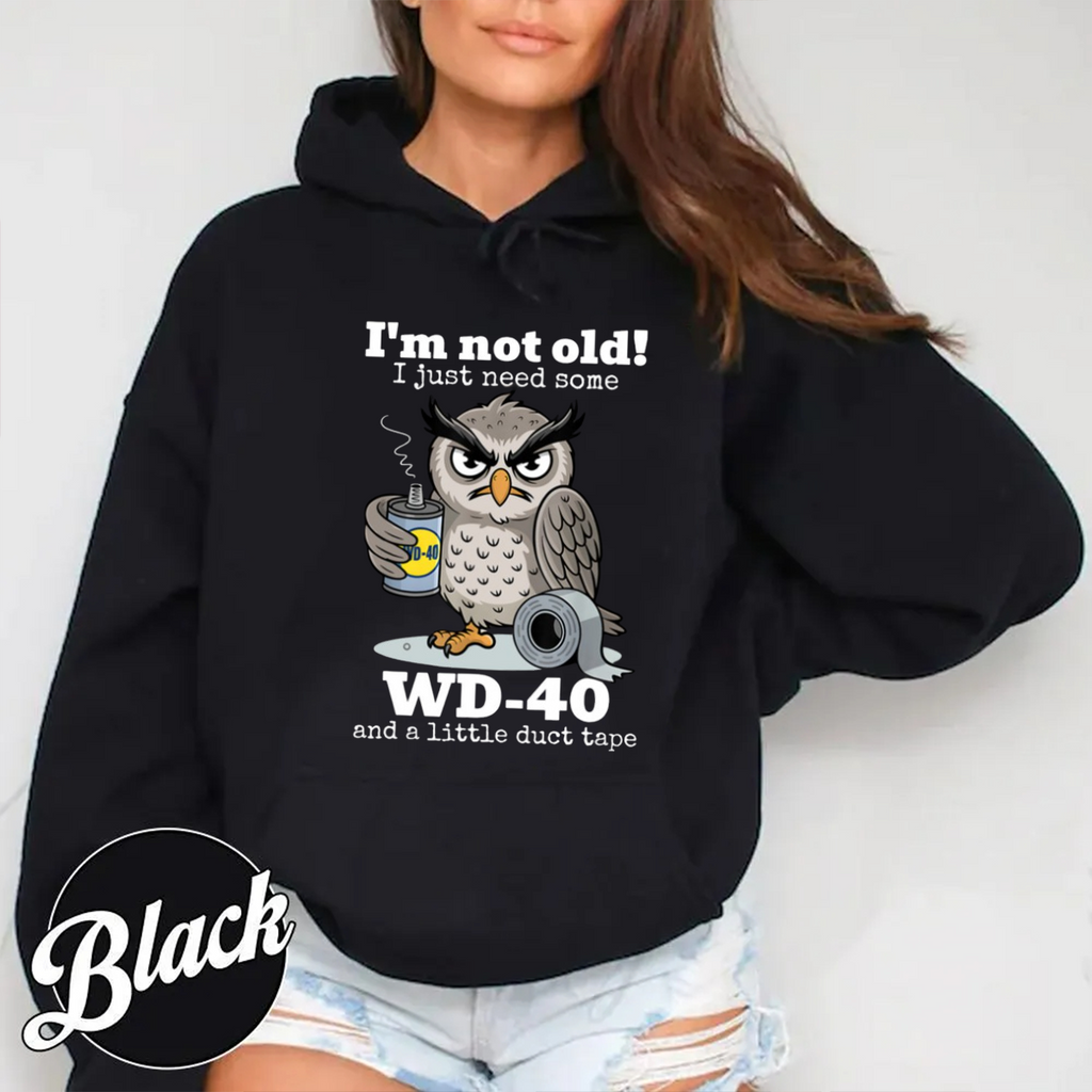 I'm not Old I just Need Some WD-40 and a Little Duct Tape Unisex T-shirt/Crewneck/Hoodie