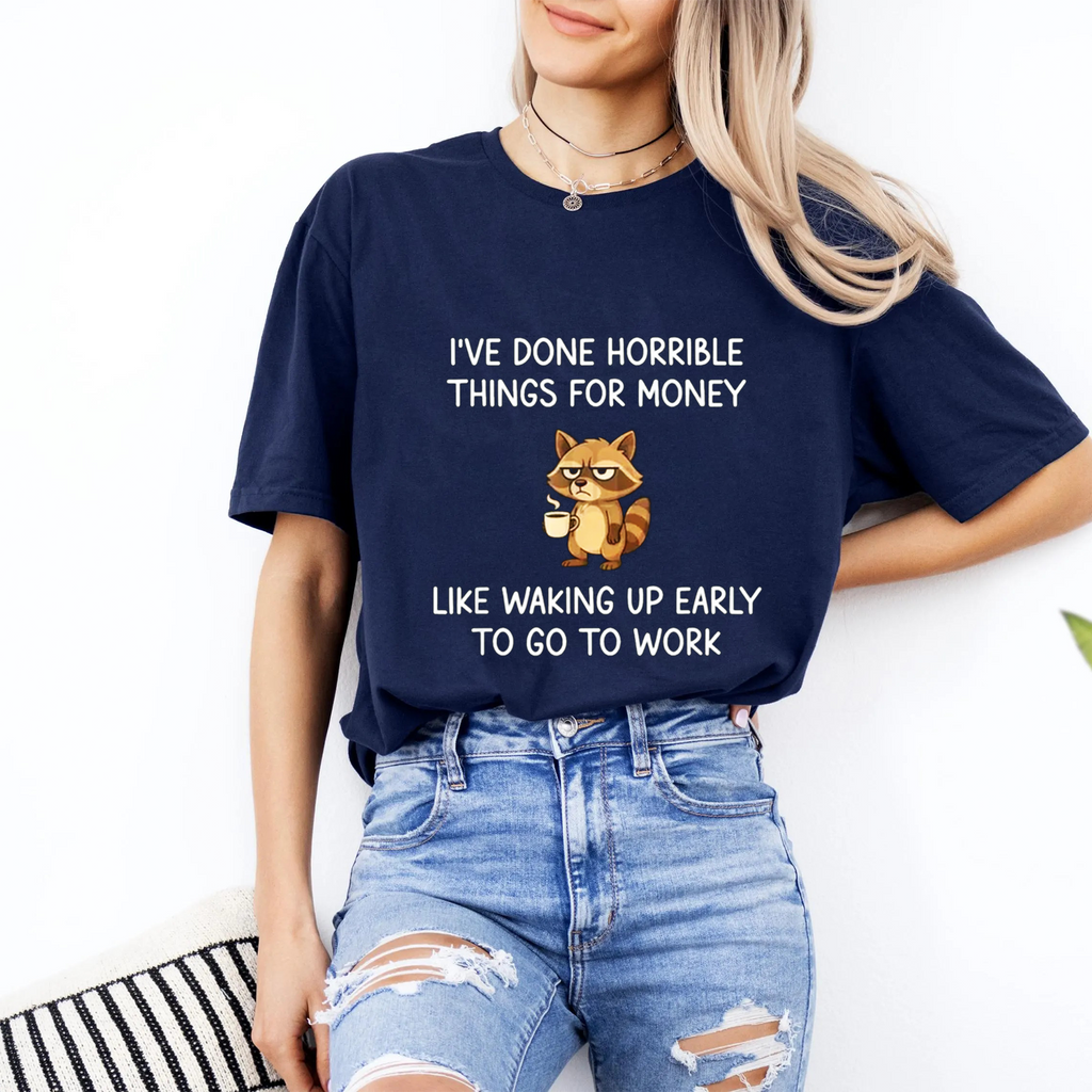 I've Done Horrible Things For Money" Raccoon Unisex Shirts/Crewneck/Hoodie