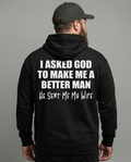 I Asked God To Make Me A Better Man He Sent Me My Wife Shirt Unisex T-shirt/Crewneck/Hoodie