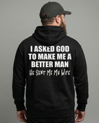 I Asked God To Make Me A Better Man He Sent Me My Wife Shirt Unisex T-shirt/Crewneck/Hoodie