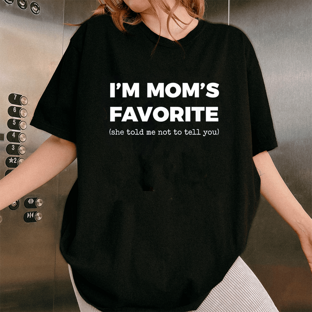 Moms Favorite Child Funny I'm Mom's Favorite Unisex Shirts/Crewneck/Hoodie