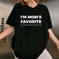 Moms Favorite Child Funny I'm Mom's Favorite Unisex Shirts/Crewneck/Hoodie