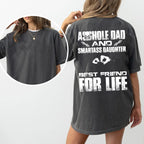 Asshole Dad and Smartass Daughter Best Friend for Life,Funny Asshole Dad and Smartass Daughter Unisex T-shirt/Crewneck/Hoodie