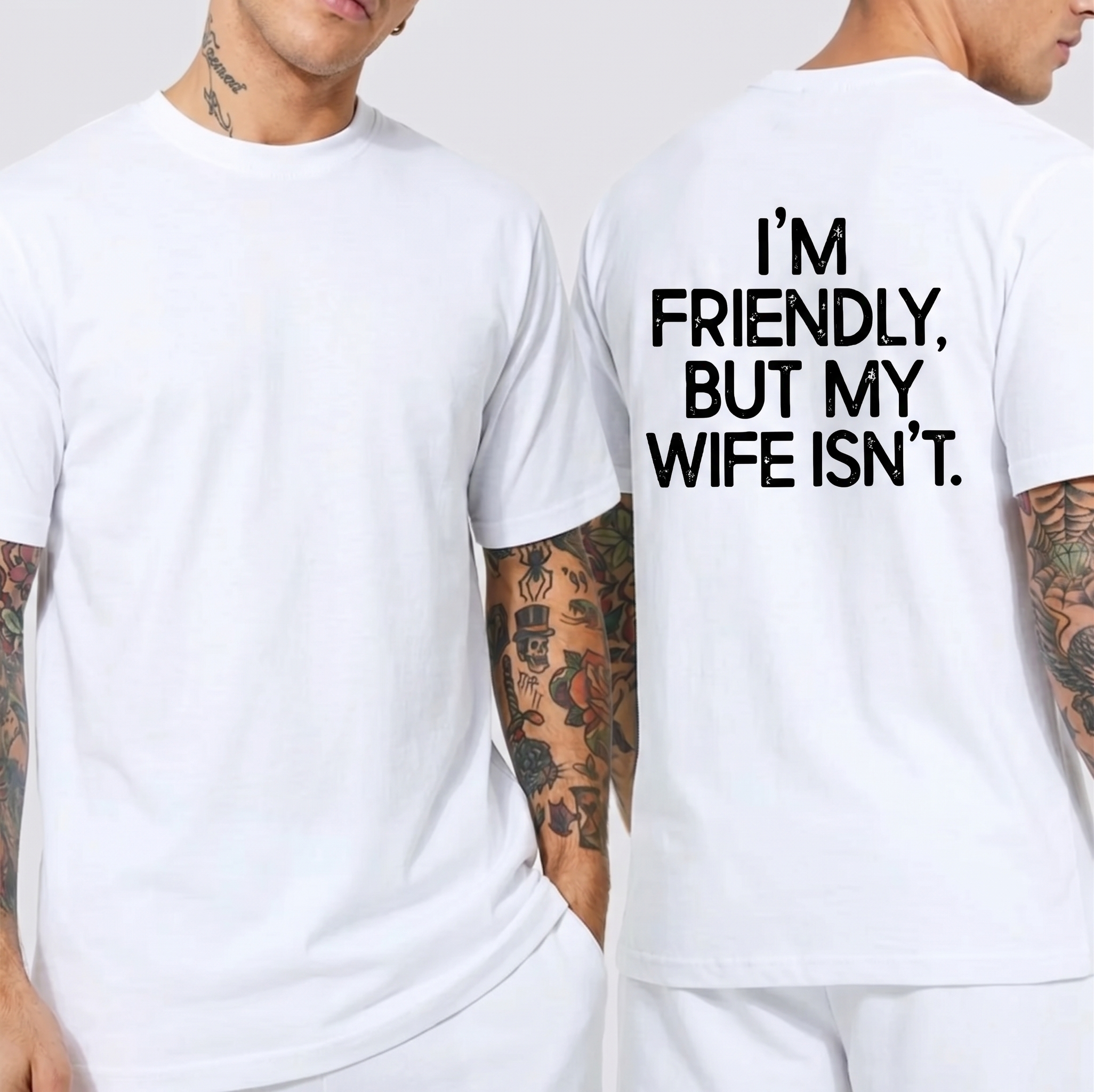 I’M FRIENDLY, BUT MY WIFE ISN’T. Unisex T-shirt/Crewneck/Hoodie