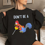 DON'T BE A Cocktail Sucker Unisex T-shirt/Crewneck/Hoodie