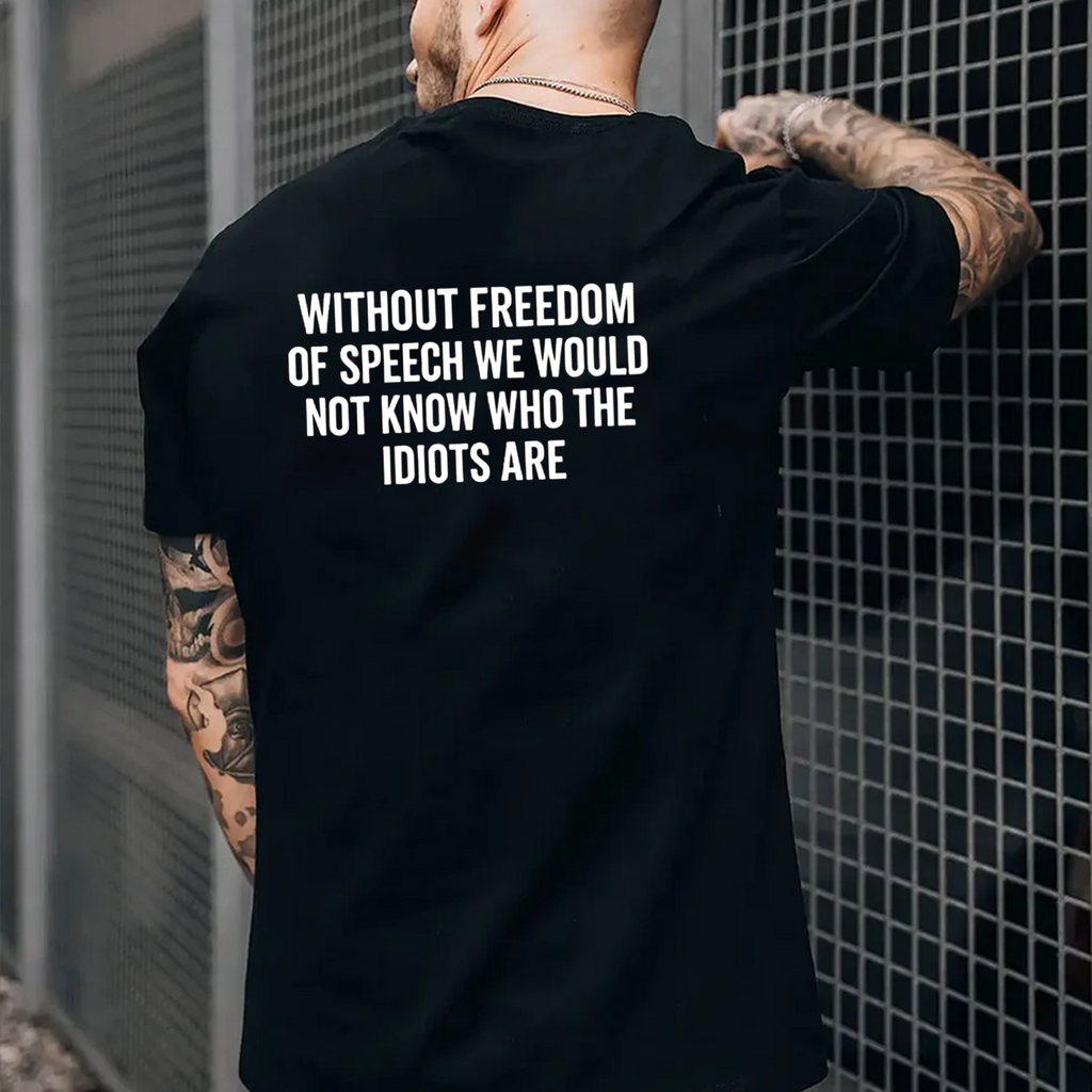 Without freedom of speech we would not know who the idiots Unisex Shirts/Crewneck/Hoodie
