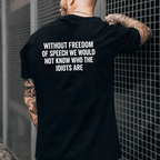Without freedom of speech we would not know who the idiots Unisex Shirts/Crewneck/Hoodie