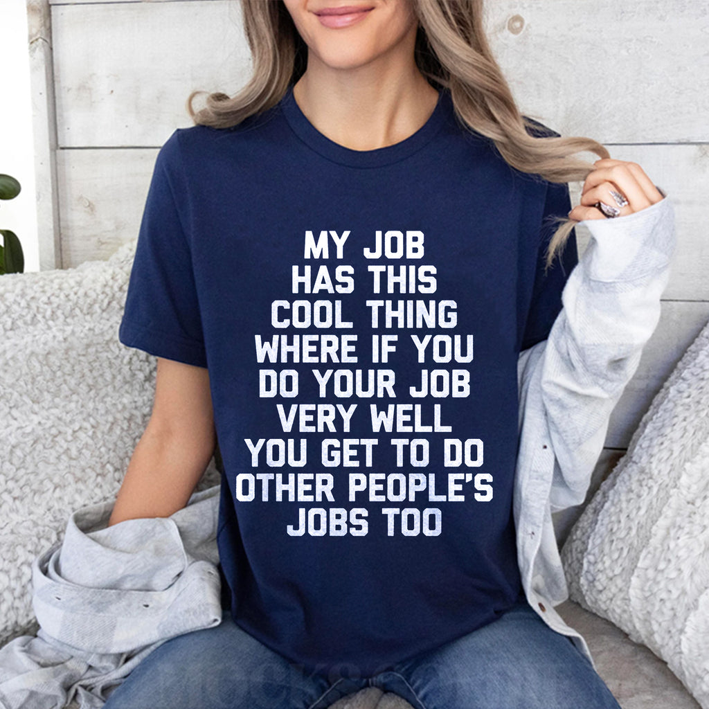 My Job Has This Cool Thing Unisex Shirts/Crewneck/Hoodie
