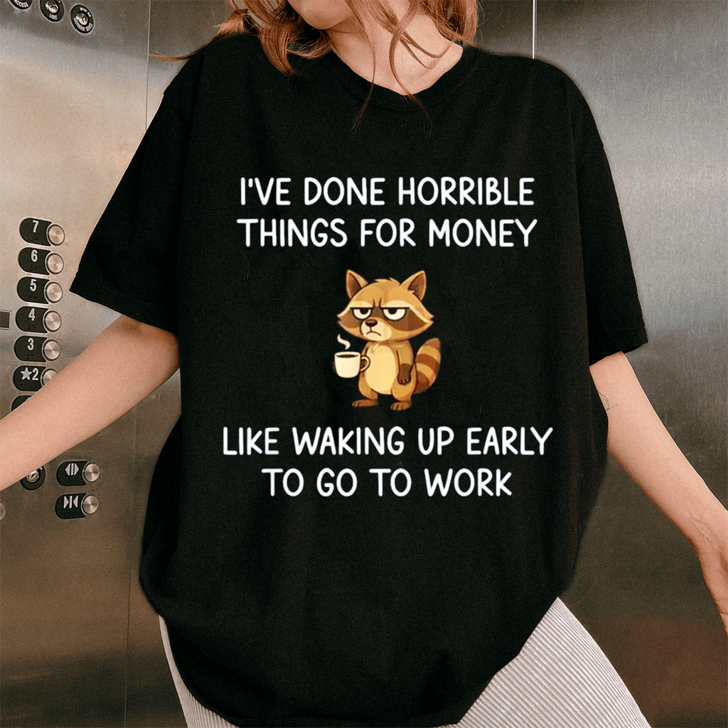 I've Done Horrible Things For Money" Raccoon Unisex Shirts/Crewneck/Hoodie