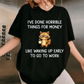 I've Done Horrible Things For Money" Raccoon Unisex Shirts/Crewneck/Hoodie