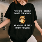 I've Done Horrible Things For Money" Raccoon Unisex Shirts/Crewneck/Hoodie