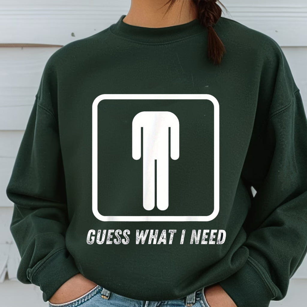 Guess what I need? A headless man! Unisex Shirts/Crewneck/Hoodie