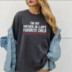 I'm My Mother in Law's Favorite Child Unisex T-shirt/Crewneck/Hoodie