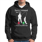 Funny Sorry I Missed Your Call Was On Other Line Men Fishing Unisex T-shirt/Crewneck/Hoodie