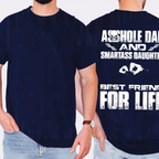 Asshole Dad and Smartass Daughter Best Friend for Life,Funny Asshole Dad and Smartass Daughter Unisex T-shirt/Crewneck/Hoodie