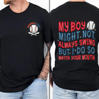My Boy Might Not Always Swing But I Do So Watch Your Mouth, Baseball Mom Unisex Shirts/Crewneck/Hoodie