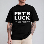 Fet's Luck You Read That Wrong Didn't You?Fet’s Luck Funny Optical Illusion Unisex T-shirt/Crewneck/Hoodie