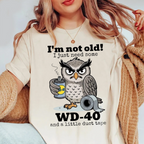 I'm not Old I just Need Some WD-40 and a Little Duct Tape Unisex T-shirt/Crewneck/Hoodie