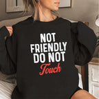 NOT FRIENDLY DO NOT Touch Unisex T-shirt/Crewneck/Hoodie