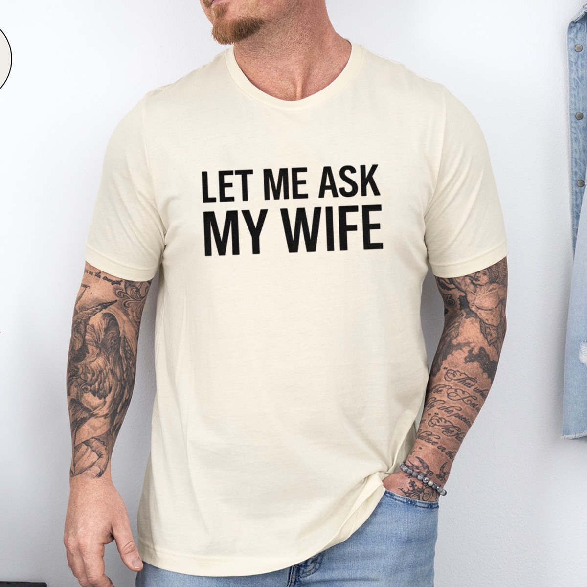 Let Me Ask My Wife Front Print Unisex T-shirt/Crewneck/Hoodie