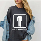 Guess what I need? A headless man! Unisex Shirts/Crewneck/Hoodie