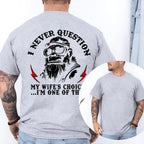 I Never Question My Wife's Choices Unisex T-shirt/Crewneck/Hoodie