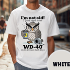 I'm not Old I just Need Some WD-40 and a Little Duct Tape Unisex T-shirt/Crewneck/Hoodie