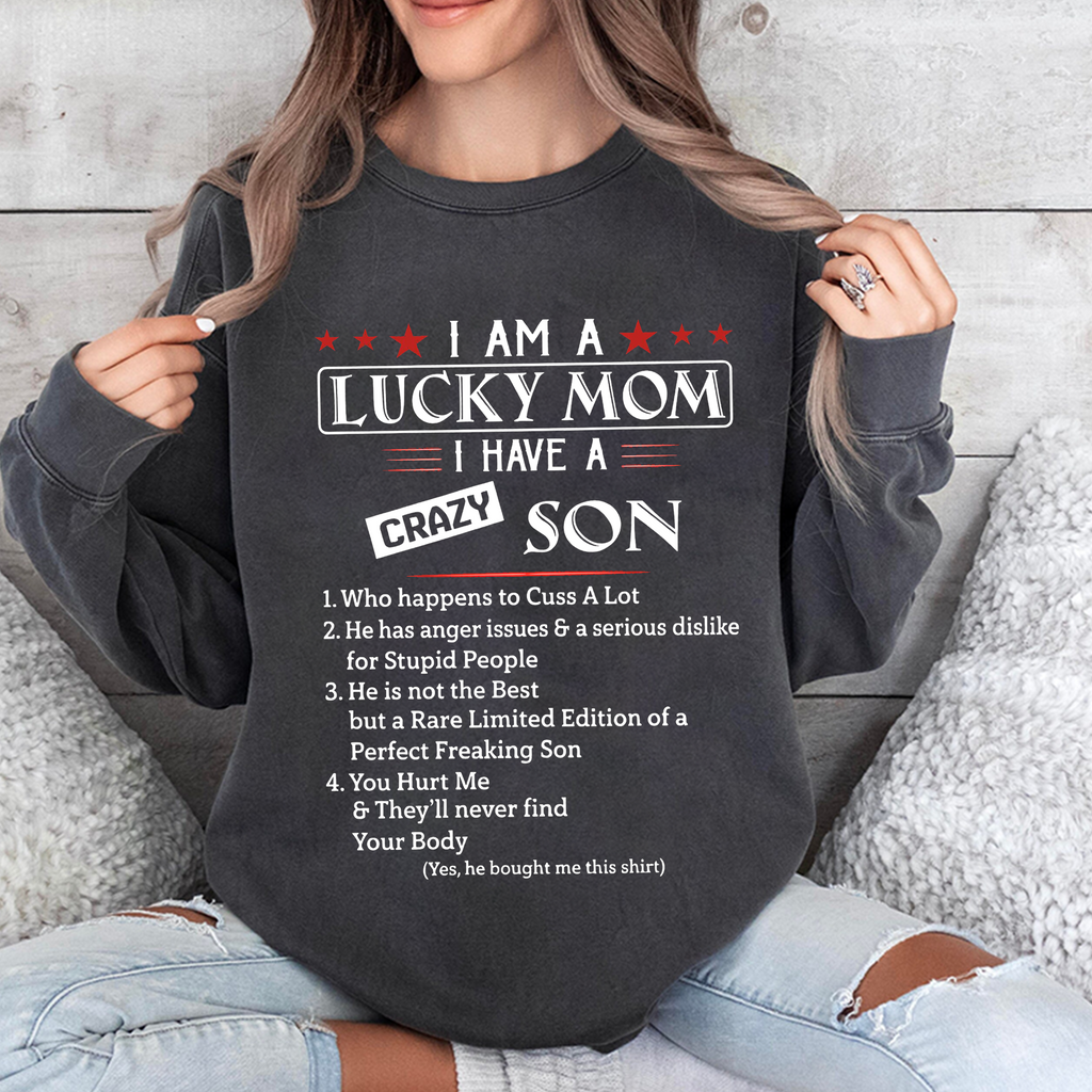 I Am A Lucky Mom I Have A Crazy Son Unisex T-shirt/Crewneck/Hoodie