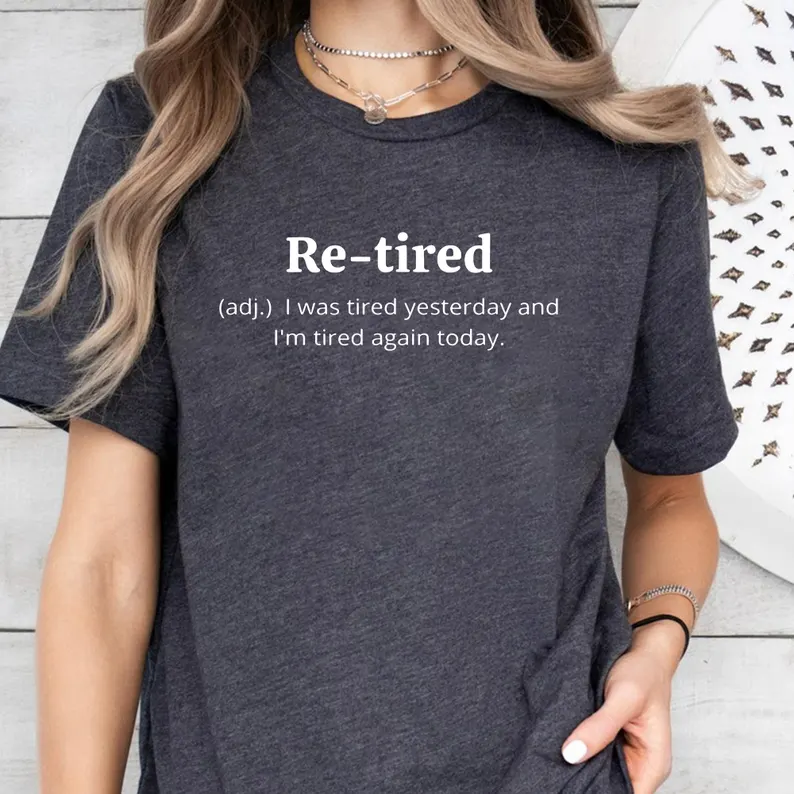 Funny re-tired Definition Unisex Shirts/Crewneck/Hoodie