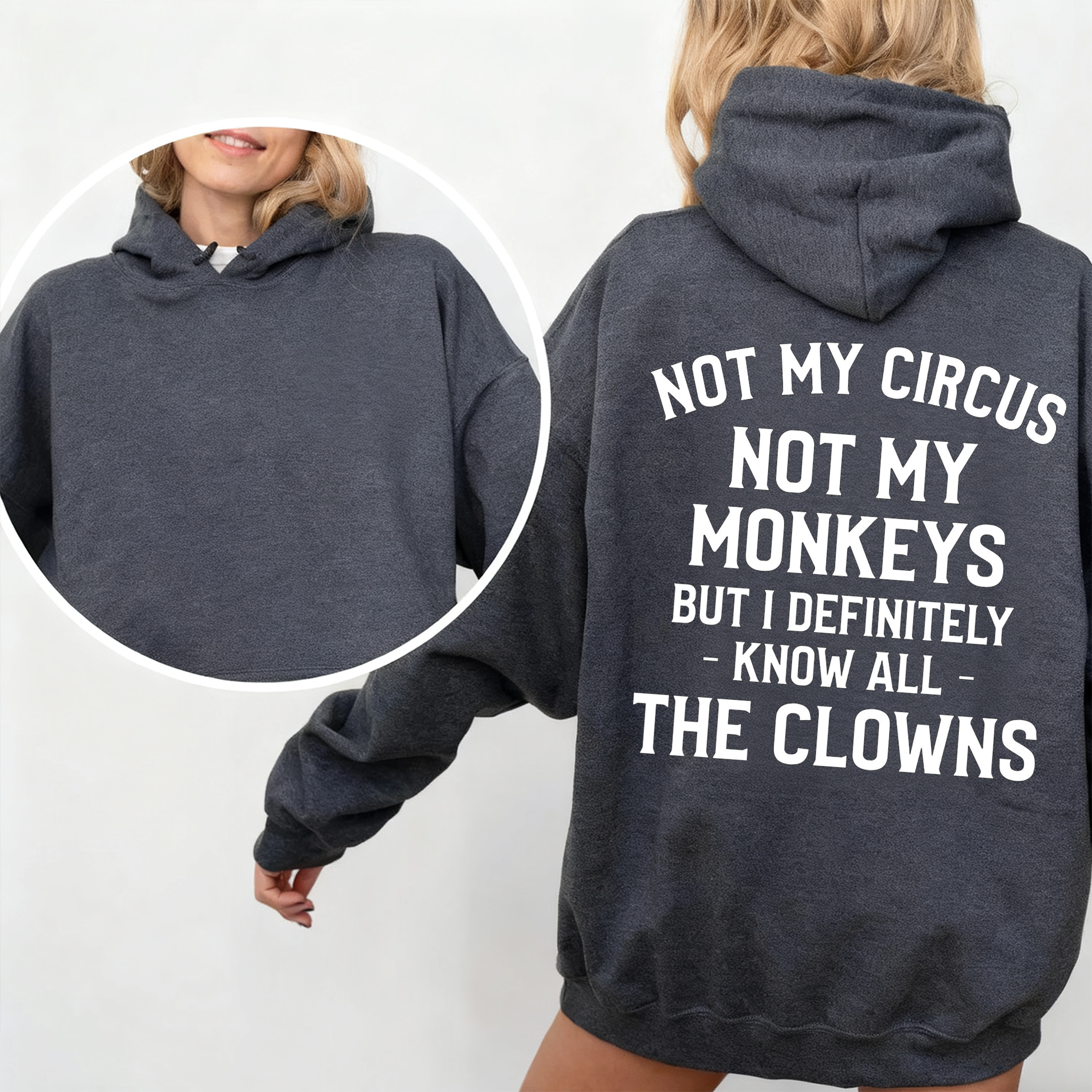 Not My Monkeys Not My Circus But I Definitely Know the Clowns,Funny Quote Unisex T-shirt/Crewneck/Hoodie