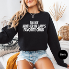 I'm My Mother In Law's Favorite Child Funny Parent Unisex Shirt/Crewneck/Hoodie