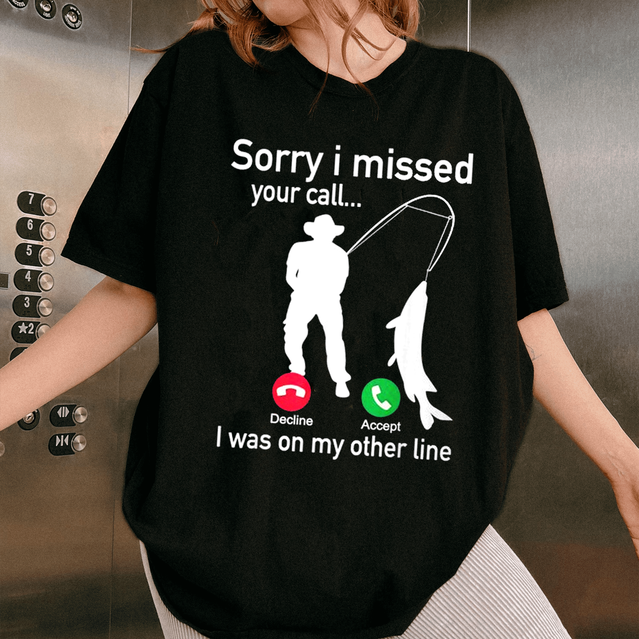 Funny Sorry I Missed Your Call Was On Other Line Men Fishing Unisex T-shirt/Crewneck/Hoodie
