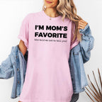 I'm Mom's Favorite (she told me not to tell you) Unisex T-shirt/Crewneck/Hoodie