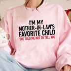 I'm My Mother in Law's Favorite Child Unisex T-shirt/Crewneck/Hoodie