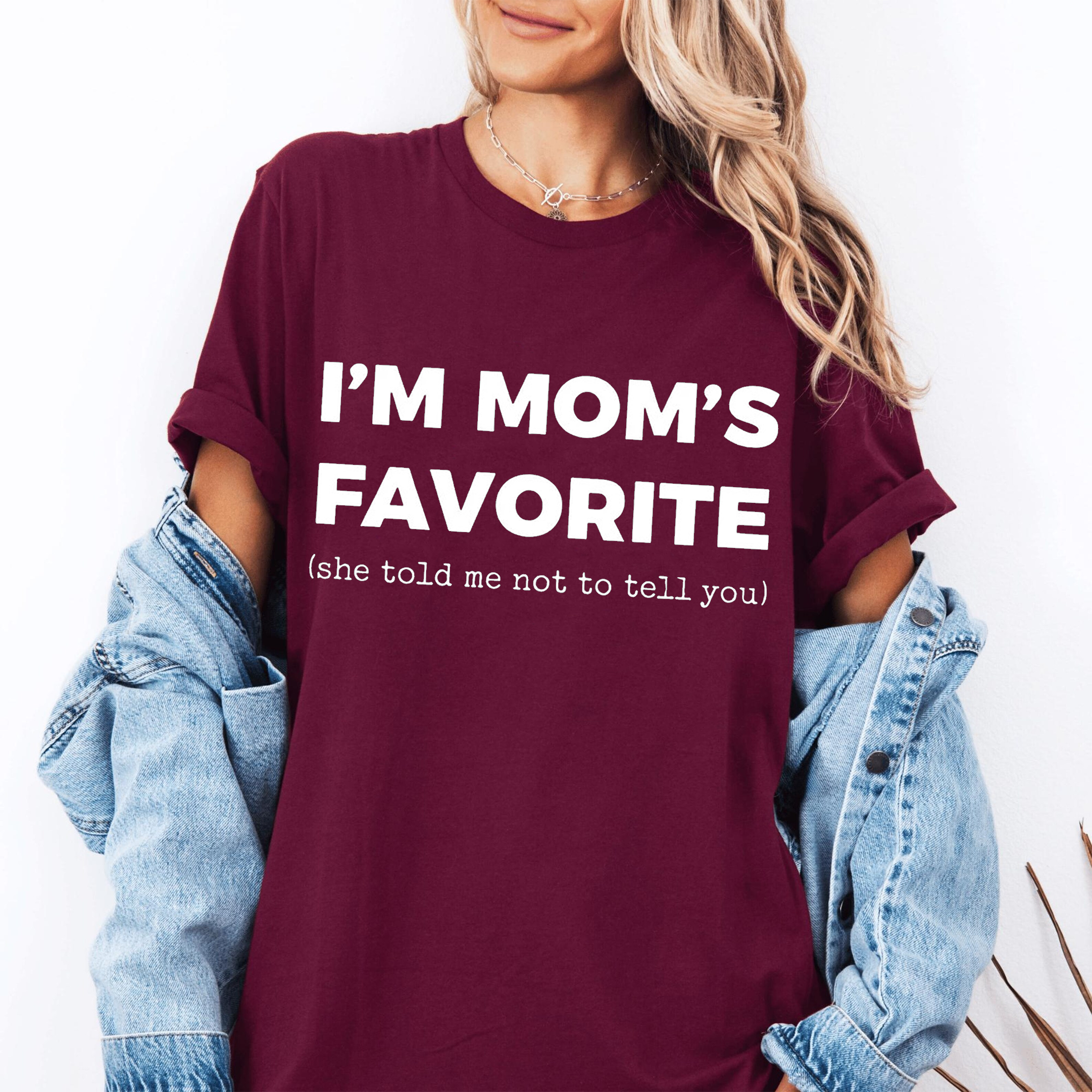 I’m Mom’s Favorite She Told Me Not To Tell You,Funny Sibling Humor Unisex T-shirt/Crewneck/Hoodie