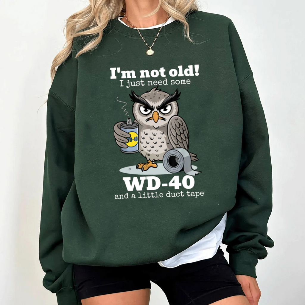 I'm not Old I just Need Some WD-40 and a Little Duct Tape Unisex T-shirt/Crewneck/Hoodie