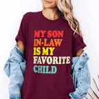 MY SON IN-LAW IS MY FAVORITE CHILD Unisex T-shirt/Crewneck/Hoodie