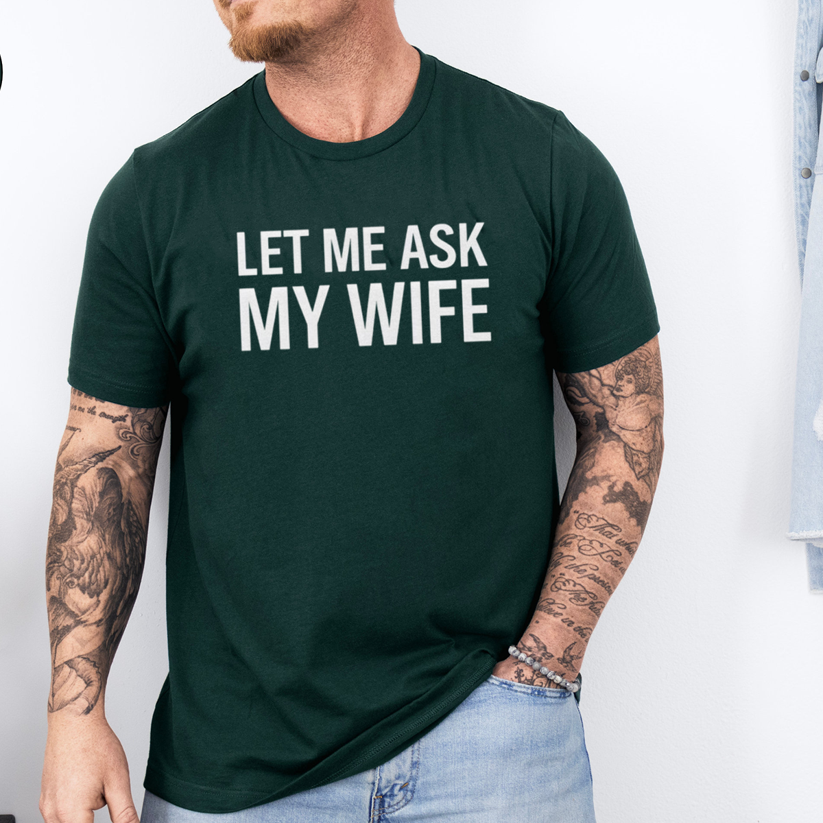 Let Me Ask My Wife Front Print Unisex T-shirt/Crewneck/Hoodie