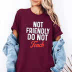NOT FRIENDLY DO NOT Touch Unisex T-shirt/Crewneck/Hoodie