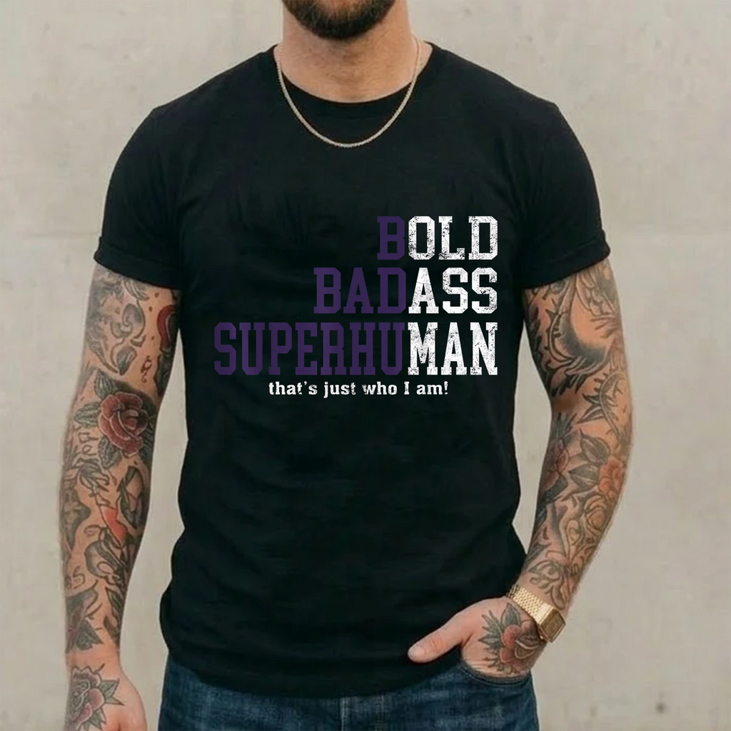 Bold badass superhuman that's just who I am Unisex Shirt/Crewneck/Hoodie