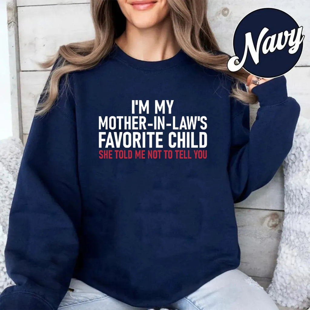 I'm My Mother in Law's Favorite Child Unisex T-shirt/Crewneck/Hoodie