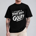 Its Not A Pimp Walk Its Gout Funny Gout Awareness Unisex T-shirt/Crewneck/Hoodie