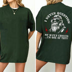 I Never Question My Wife's Choices Unisex T-shirt/Crewneck/Hoodie