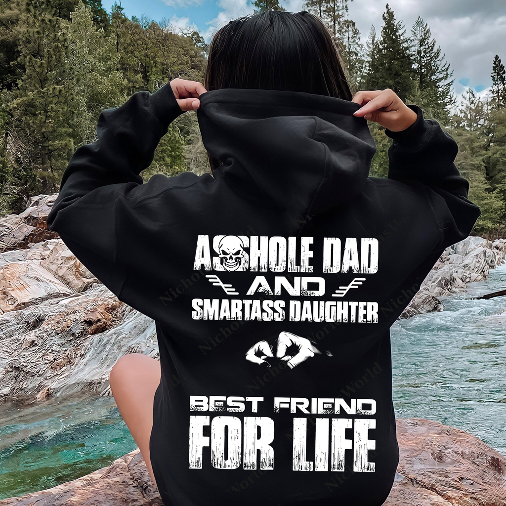 Asshole Dad and Smartass Daughter Best Friend for Life,Funny Asshole Dad and Smartass Daughter Unisex T-shirt/Crewneck/Hoodie