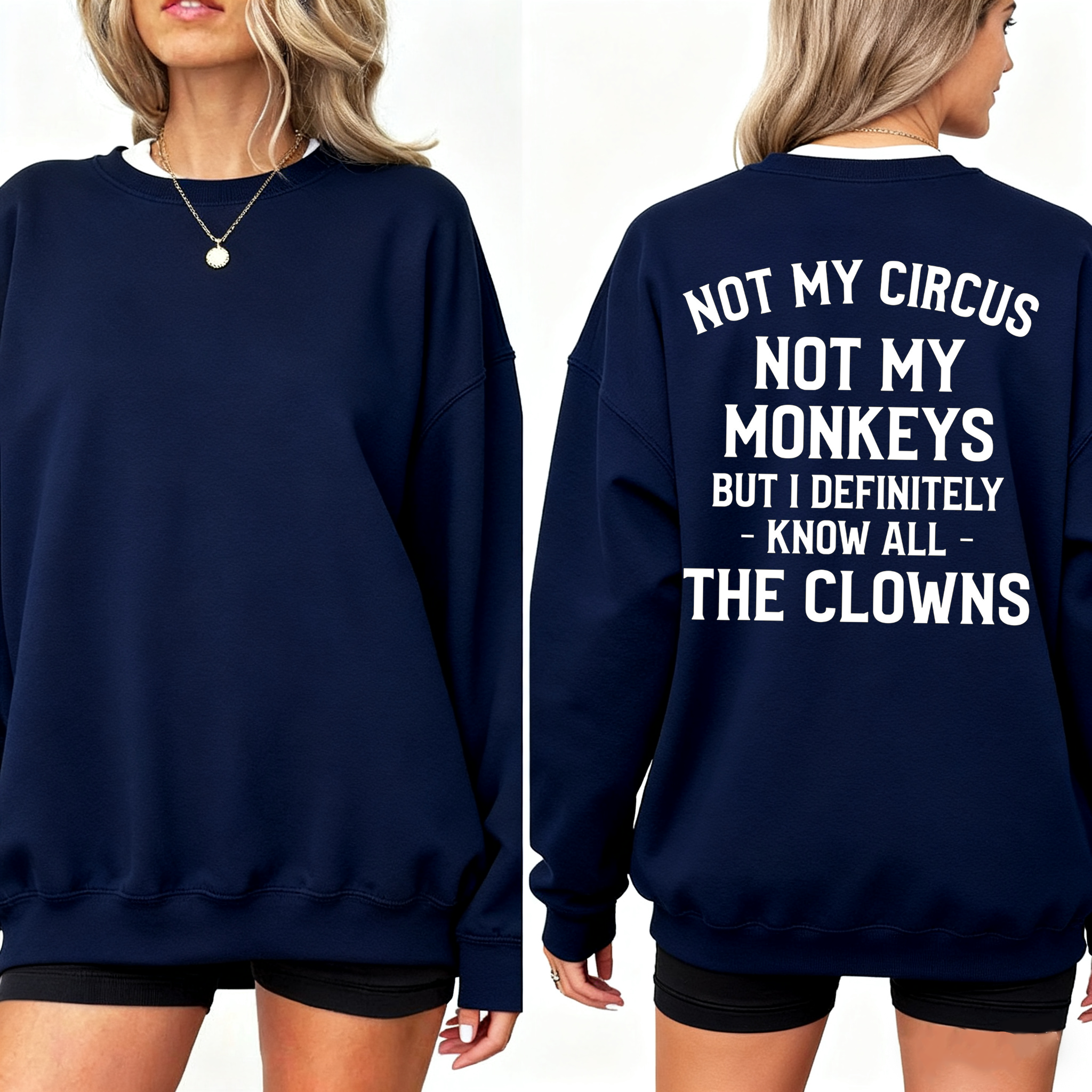 Not My Monkeys Not My Circus But I Definitely Know the Clowns,Funny Quote Unisex T-shirt/Crewneck/Hoodie
