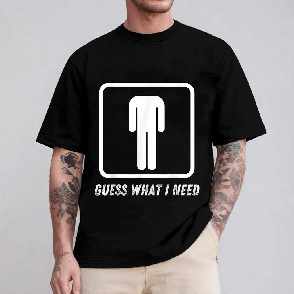 Guess what I need? A headless man! Unisex Shirts/Crewneck/Hoodie