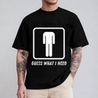Guess what I need? A headless man! Unisex Shirts/Crewneck/Hoodie
