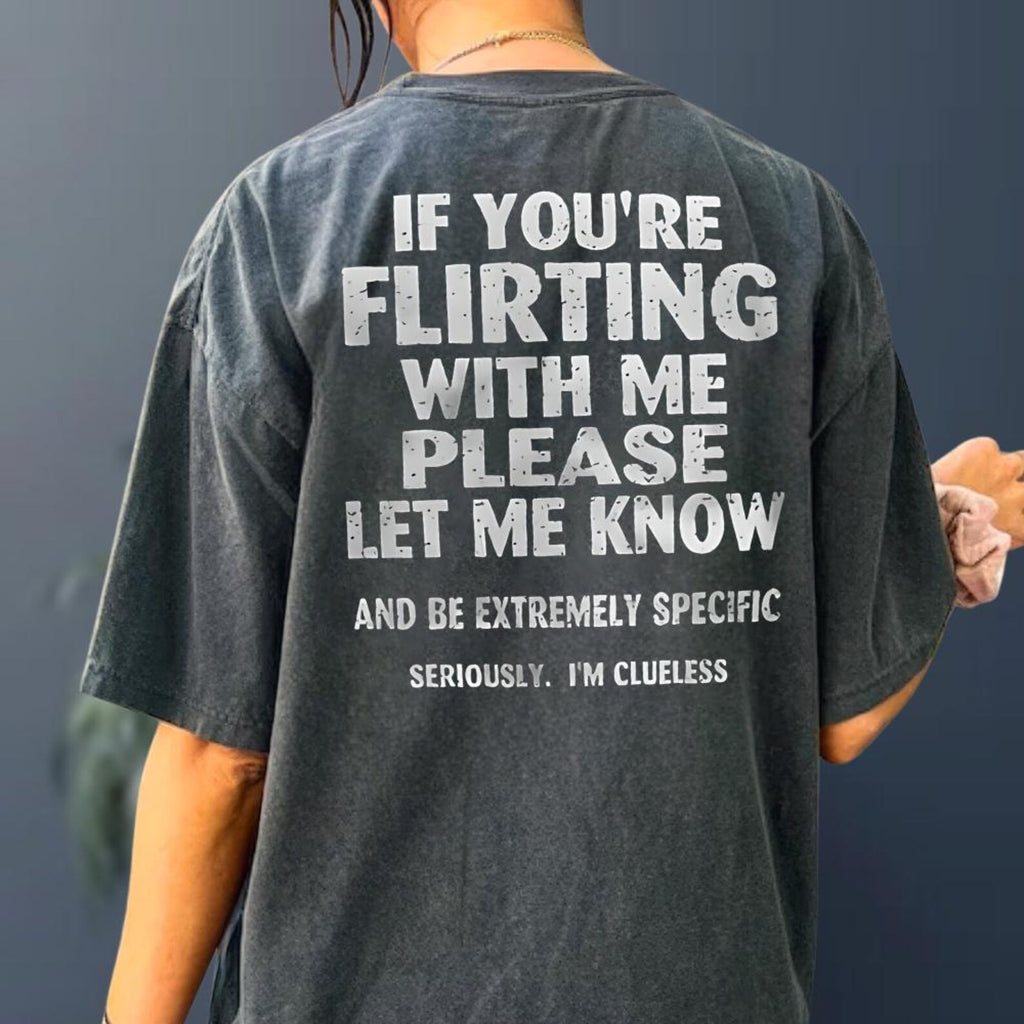 If You're Flirting With Me Please Let Me Know Shirt Unisex Shirts/Crewneck/Hoodie
