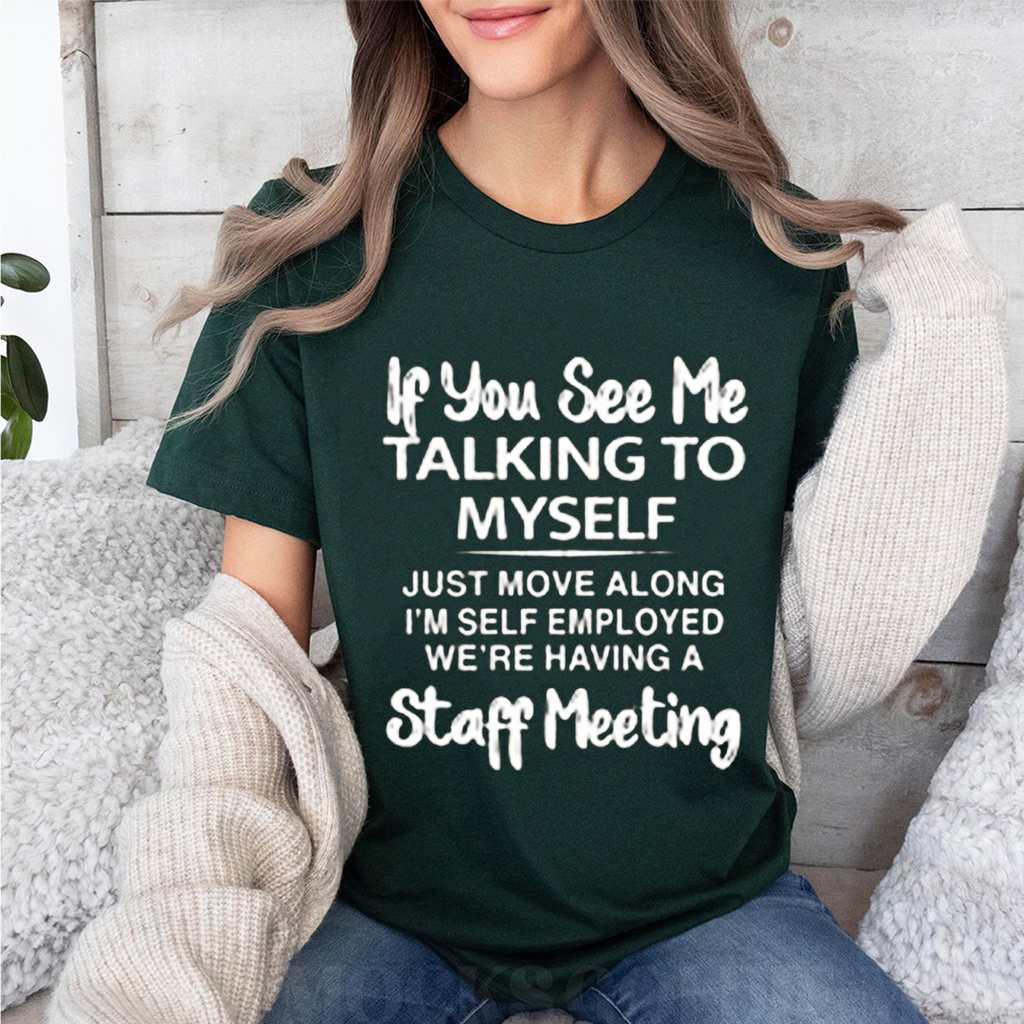 If You See Me Talking To Myself Unisex Shirts/Crewneck/Hoodie