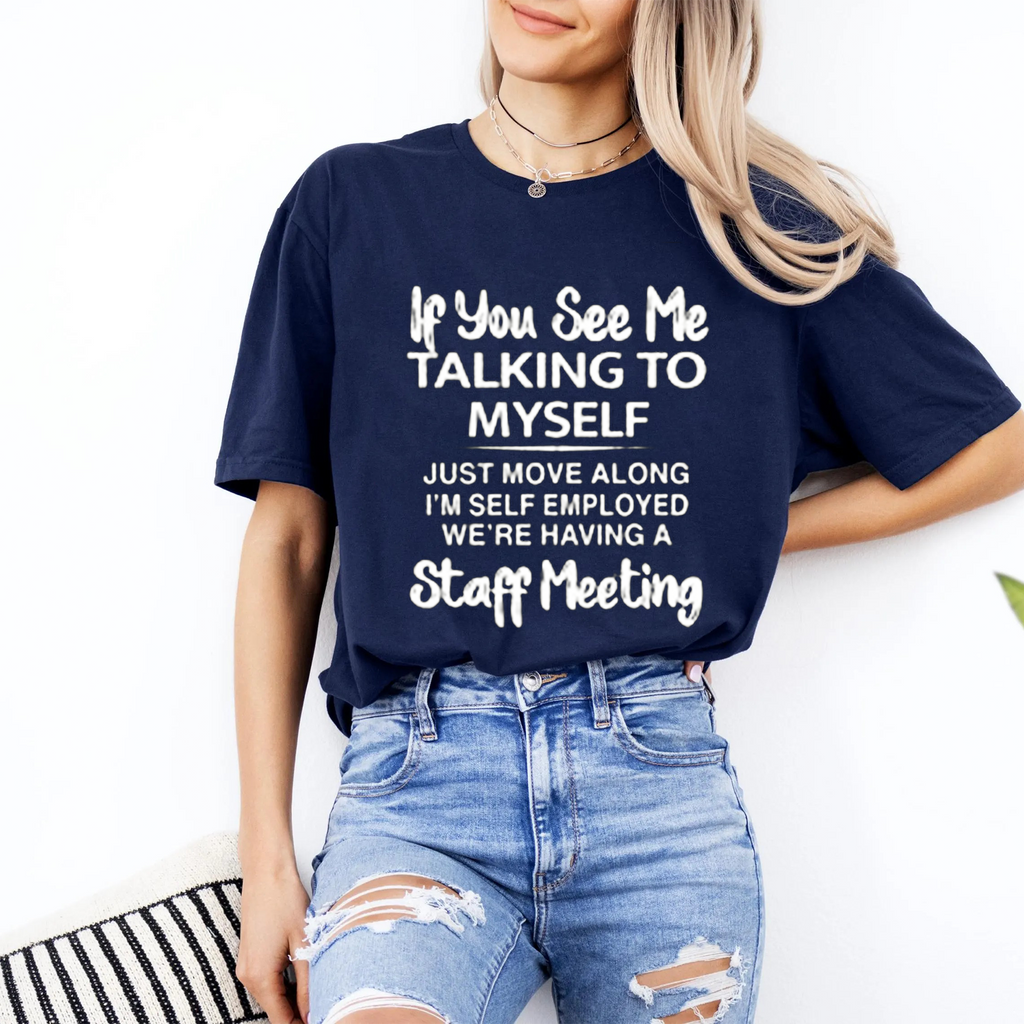 If You See Me Talking To Myself Unisex Shirts/Crewneck/Hoodie